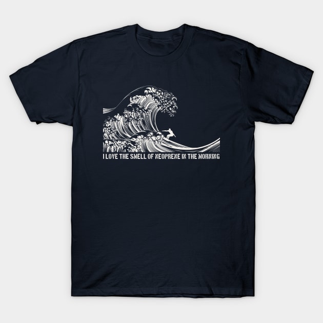 Surfing Apocalypse, I love the smell of neoprene in the morning T-Shirt by Teessential